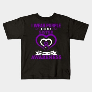 Fibromyalgia Awareness I Wear Purple for My Sister Kids T-Shirt